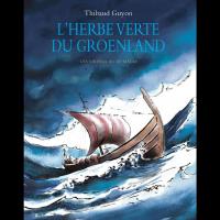 L'herbe verte du Groenland - Les vikings au XIème siècle