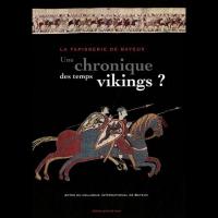 La tapisserie de Bayeux: une chronique des temps vikings?